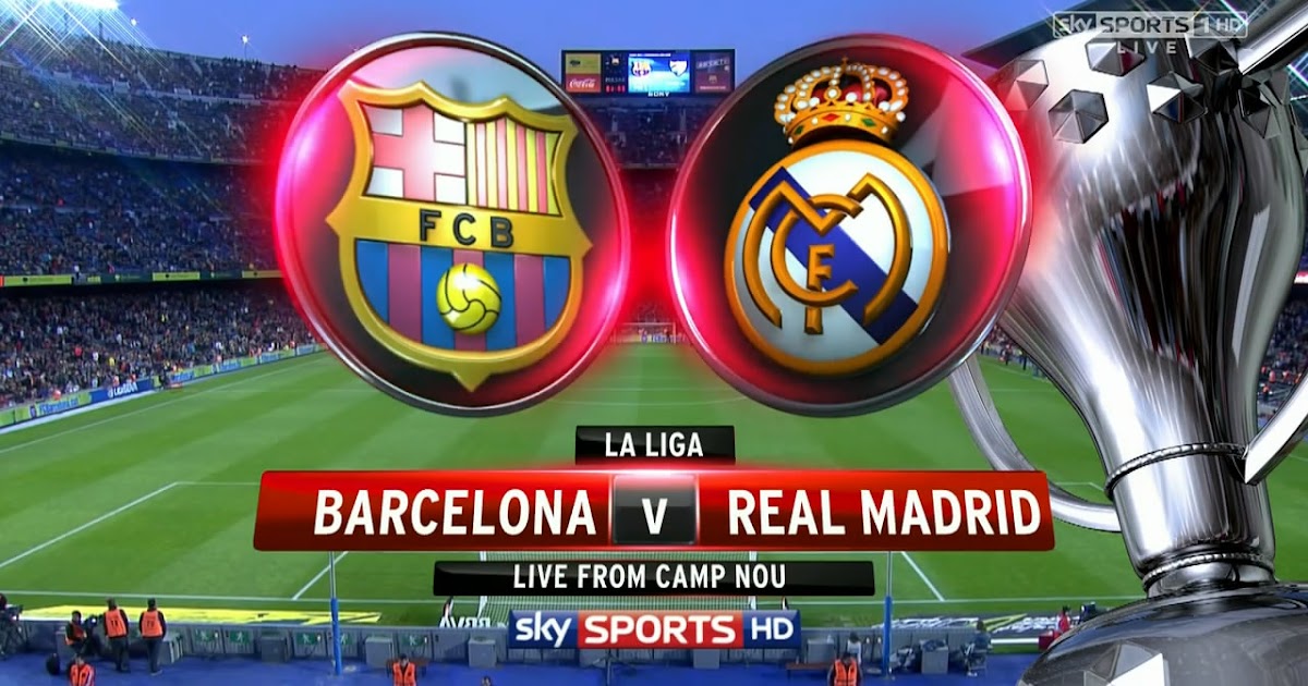 full match barcelona real madrid clasico full match barcelona real madrid clasico